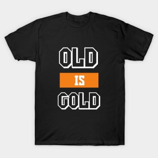 Old is Gold Tshirt T-Shirt